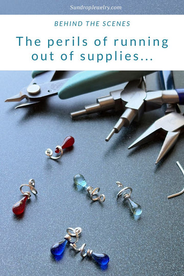 Behind the scenes of Sundrop Jewelry: the perils of running out of supplies...