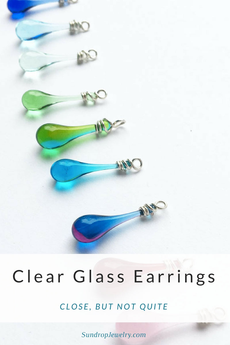 Clear teardrop earrings - why Sundrop Jewelry doesn't make clear glass jewelry