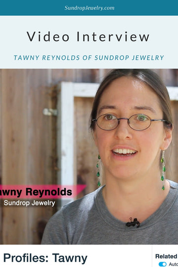 Video Interview with Sundrop Jewelry artist Tawny Reynolds